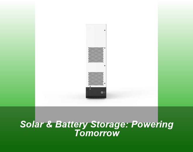 Solar & Battery Storage: Powering Tomorrow